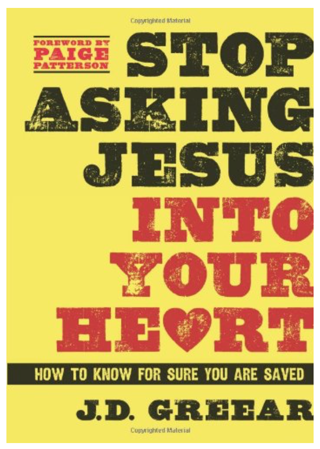 https://www.amazon.com/Stop-Asking-Jesus-Into-Heart/dp/1433679213